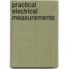Practical Electrical Measurements door Ellis H. Crapper