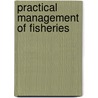 Practical Management of Fisheries by Francis Francis