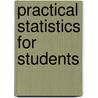 Practical Statistics For Students door Michael Holliday