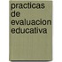 Practicas de Evaluacion Educativa