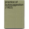 Practice Of Autosuggestion (1922) door Emile Coue
