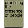 Practicing The Presence Of People by Mike Mason