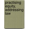 Practising Equity, Addressing Law door Onbekend