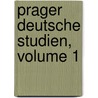 Prager Deutsche Studien, Volume 1 by Anonymous Anonymous
