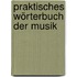 Praktisches Wörterbuch der Musik