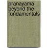 Pranayama Beyond the Fundamentals door Richard Rosen