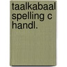 Taalkabaal spelling c handl. by Unknown