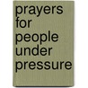 Prayers For People Under Pressure door Jonathan Aitken