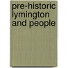 Pre-Historic Lymington and People by H. G. Barrey