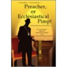 Preacher, Or Ecclesiastical Pimp! door Dr Louis Timm's
