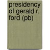 Presidency Of Gerald R. Ford (pb) door John Robert Greene