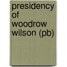 Presidency Of Woodrow Wilson (pb) door Kendrick Clements