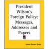 President Wilson's Foreign Policy by Unknown