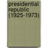 Presidential Republic (1925-1973)