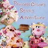 Princess Chloe's Sticky Adventure by Ellie Hitchcock-Wyatt