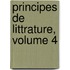 Principes de Littrature, Volume 4