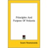 Principles And Purpose Of Vedanta door Swami Paramananda