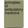 Principles Of Ambulatory Medicine by L. Randol Barker