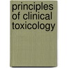 Principles Of Clinical Toxicology by Thomas A. Gossel