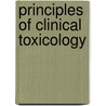Principles Of Clinical Toxicology by Thomas A. Gossel