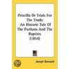 Priscilla Or Trials For The Truth by Joseph Banvard