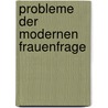 Probleme Der Modernen Frauenfrage by Friedrich Mahling