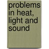 Problems In Heat, Light And Sound door Robert Wallace Stewart