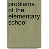 Problems Of The Elementary School door Jr. Perry Arthur Cecil