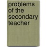 Problems Of The Secondary Teacher door William Jerusalem