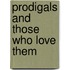 Prodigals and Those Who Love Them