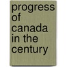 Progress Of Canada In The Century door J. Castell 1864-1923 Hopkins