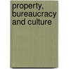 Property, Bureaucracy and Culture door Peter Dickens