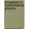 Prospects In Mathematical Physics door Jose C. Mourao