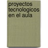 Proyectos Tecnologicos En El Aula by Roxana Martinet