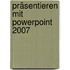 Präsentieren mit PowerPoint 2007