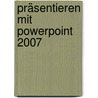 Präsentieren mit PowerPoint 2007 door Hermann Plasa