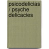 Psicodelicias / Psyche Delicacies door Chris Kilham