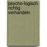 Psycho-Logisch richtig verhandeln by Vera F. Birkenbihl