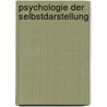 Psychologie der Selbstdarstellung door Hans Dieter Mummendey