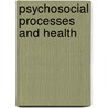 Psychosocial Processes and Health door Onbekend