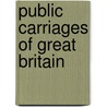 Public Carriages of Great Britain by John Edwin Bradfield