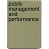 Public Management And Performance by Richard M. Walker