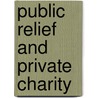 Public Relief And Private Charity door Onbekend