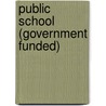Public School (Government Funded) door Miriam T. Timpledon