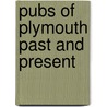 Pubs Of Plymouth Past And Present door Chris Robinson