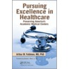 Pursuing Excellence in Healthcare by Arthur M. Feldman