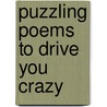 Puzzling Poems To Drive You Crazy door Susie Gibbs