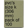 Pvc's Size K (306 Mm) Pack Of 100 door Onbekend