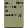 Qualitative Research In Sociology door Amir Marvasti