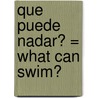 Que Puede Nadar? = What Can Swim? door Patricia Whitehouse